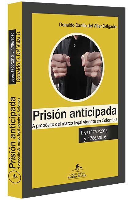 Prisión anticipada. A propósito del marco legal vigente en Colombia