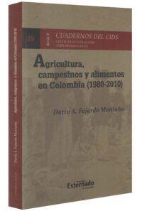 Agricultura, Campesinos Y Alimentos En Colombia (1980-2010-libros-jurídicos-lijursanchez-juridica-sanchez