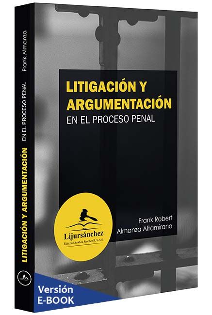 litigación-y-argumentacion-en-el-proceso-penal-libros-jurídicos-lijursanchez-juridica-sanchez
