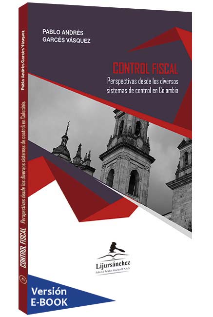 CONTROL FISCAL: PERSPECTIVAS DESDE LOS DIVERSOS SISTEMAS DE CONTROL EN COLOMBIA