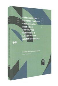 reflexiones-del-sistema-jurídico-colombiano-desde-los-contratos-estatales-y-la-actividad-administrativa-libros-jurídicos-lijursanchez-juridica-sanchez