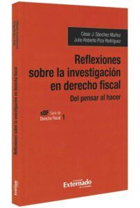 reflexiones-sobre-la-investigación-en-derecho-fiscal-del-pensar-al-hacer-libros-jurídicos-lijursanchez-juridica-sanchez