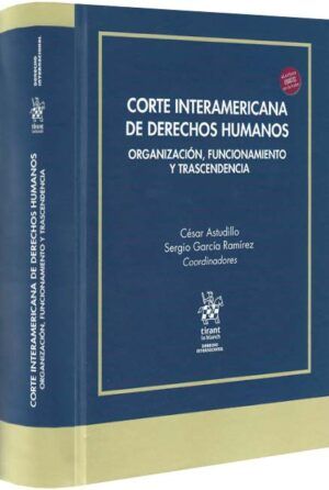 Corte Interamericana de derechos humanos. Organización, funcionamiento y trascendencia-libros-jurídicos-lijursanchez-juridica-sanchez