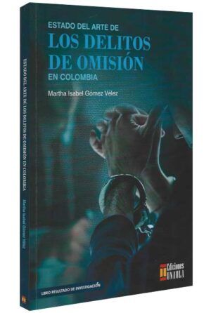Estado del arte de los delitos de omisión en Colombia-libros-jurídicos-lijursanchez-juridica-sanchez