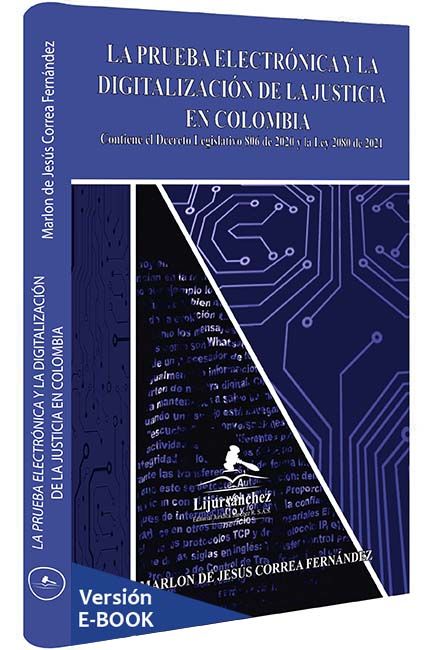 la-prueba-electronica-y-la-difitalizacion-de-la-justicia-en-colombia-libros-jurídicos-lijursanchez-juridica-sanchez