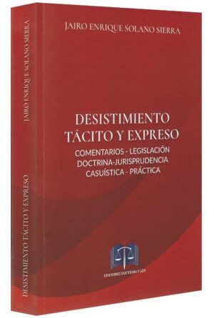 Desistimiento tácito y expreso- comentarios - legislación - doctrina - jurisprudencia casuística - práctica-libros-jurídicos-lijursanchez-juridica-sanchez