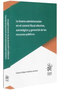 La buena administración en el control fiscal efectivo, estratégico y gerencia de los recursos públicos-libros-jurídicos-lijursanchez-juridica-sanchez