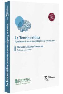 La teoría crítica. Fundamentos epistemológicos y normativos-libros-jurídicos-lijursanchez-juridica-sanchez
