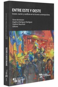 Entre Este y Oeste. Estado, nación y conflicto en la Ucrania contemporánea-libros-jurídicos-lijursanchez-juridica-sanchez