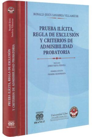 Prueba ilícita, regla de exclusión y criterios de admisibilidad probatoria-libros-jurídicos-lijursanchez-juridica-sanchez